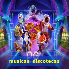 musicas discotecas anos 90